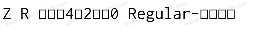 Z R 阵全套4右2修改0 Regular字体转换